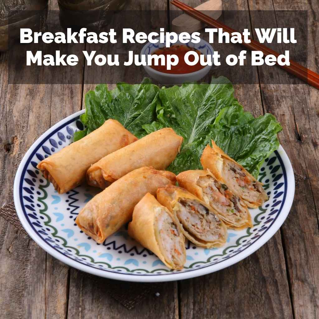 Breakfast Recipes That Will Make You Jump Out of Bed