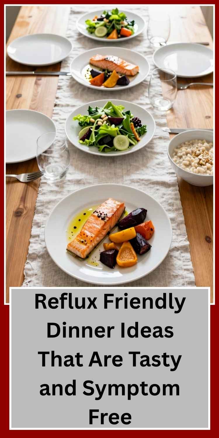 Reflux Friendly Dinner Ideas That Are Tasty and Symptom Free