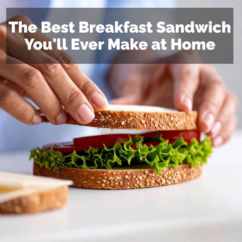 The Best Breakfast Sandwich You'll Ever Make at Home