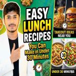 Easy Lunch Recipes You Can Make in Under 30 Minutes
