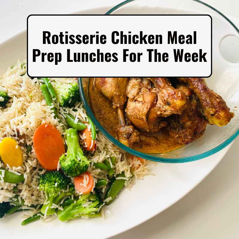 Rotisserie Chicken Meal Prep Lunches For The Week