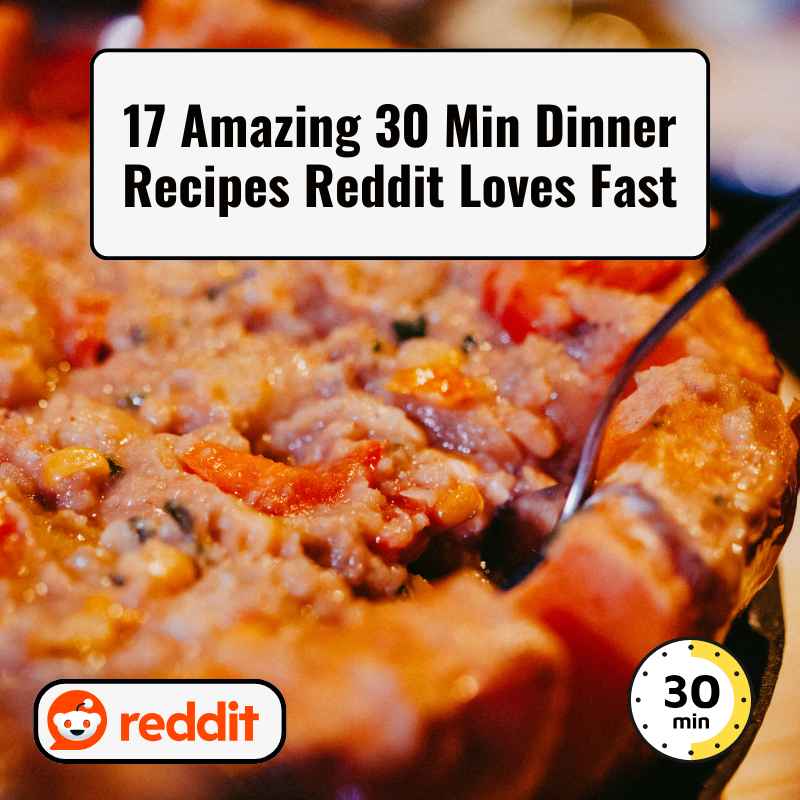 17 Amazing 30 Min Dinner Recipes Reddit Loves Fast