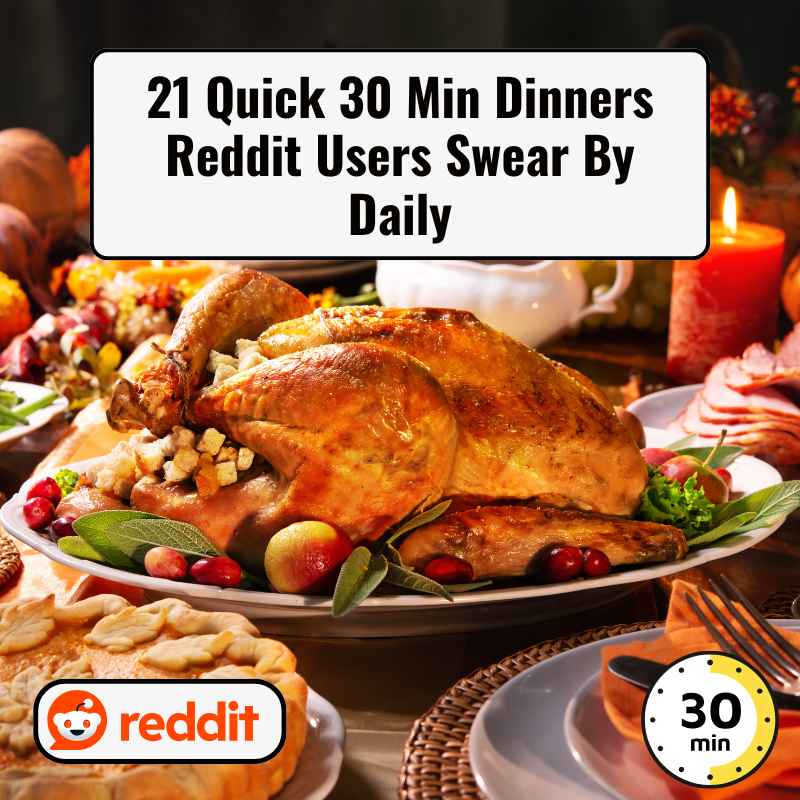 21 Quick 30 Min Dinners Reddit Users Swear By Daily