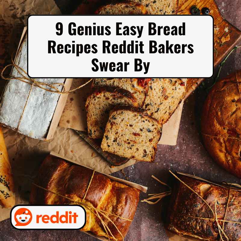 9 Genius Easy Bread Recipes Reddit Bakers Swear By