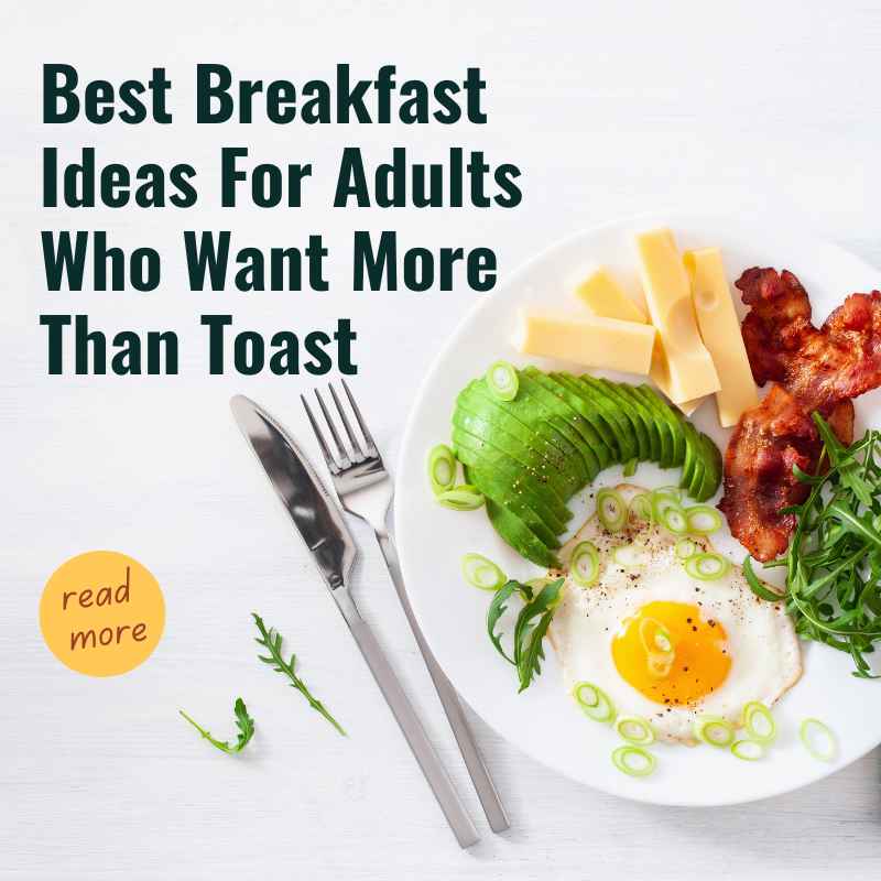 Best Breakfast Ideas For Adults Who Want More Than Toast