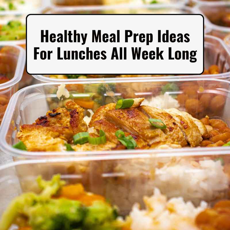 Healthy Meal Prep Ideas For Lunches All Week Long