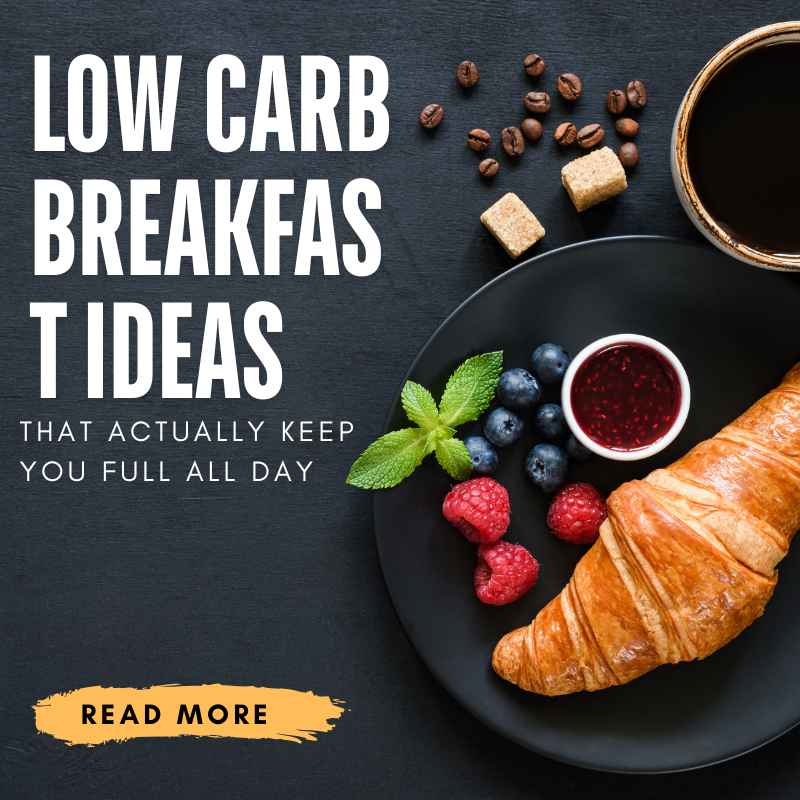 Low Carb Breakfast Ideas That Actually Keep You Full All Day