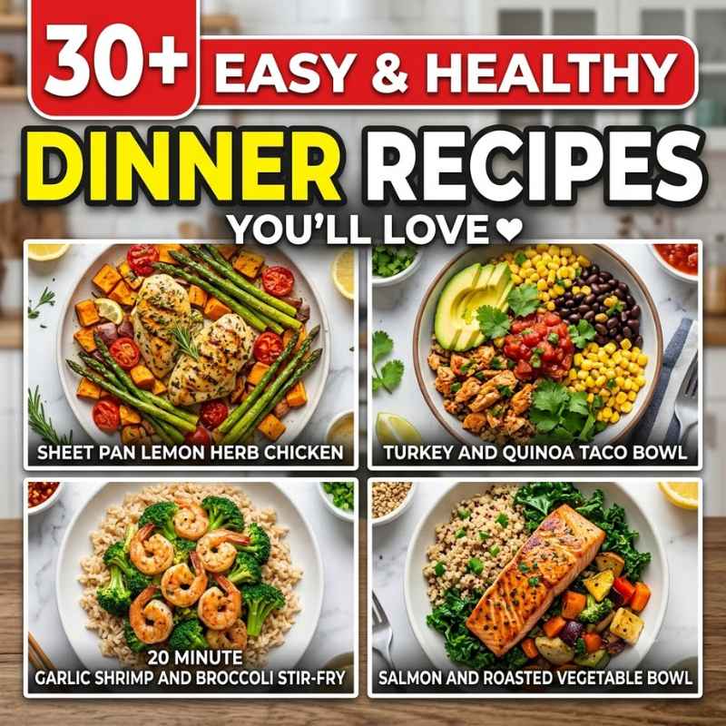 30+ Easy and Healthy Dinner Recipes You'll Love