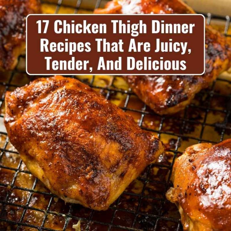 17 Chicken Thigh Dinner Recipes That Are Juicy, Tender, And Delicious