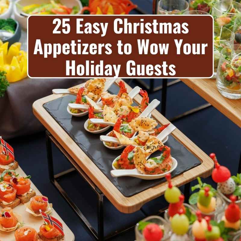 25 Easy Christmas Appetizers to Wow Your Holiday Guests