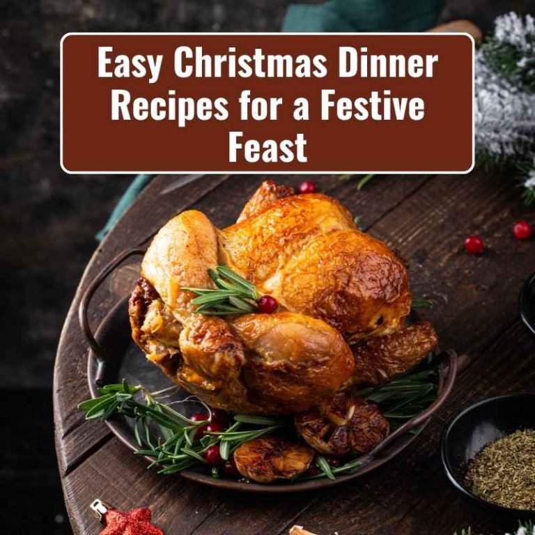 Easy Christmas Dinner Recipes for a Festive Feast