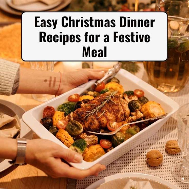 Easy Christmas Dinner Recipes for a Festive Meal