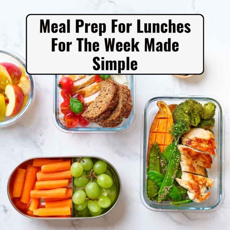 Meal Prep For Lunches For The Week Made Simple