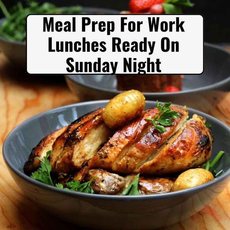 Meal Prep For Work Lunches Ready On Sunday Night