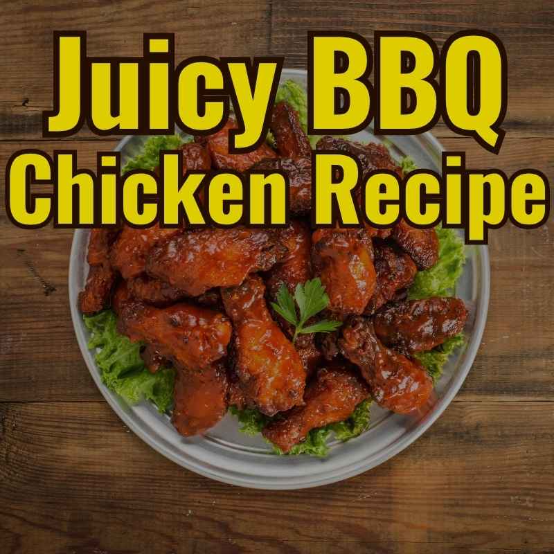 Juicy BBQ Chicken Recipe
